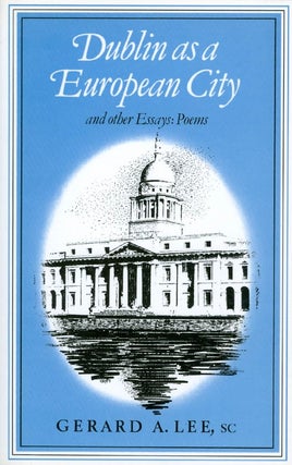 Item #061193 Dublin as a European City and Other Essays. Gerard A. Lee