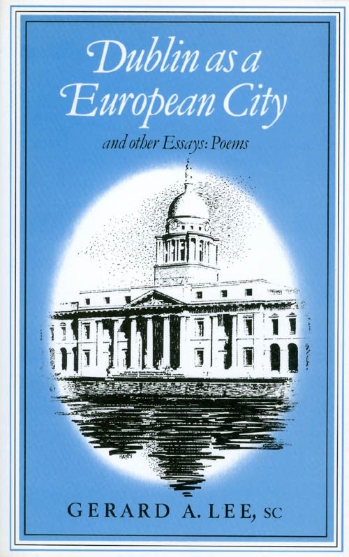 Item #061193 Dublin as a European City and Other Essays. Gerard A. Lee.