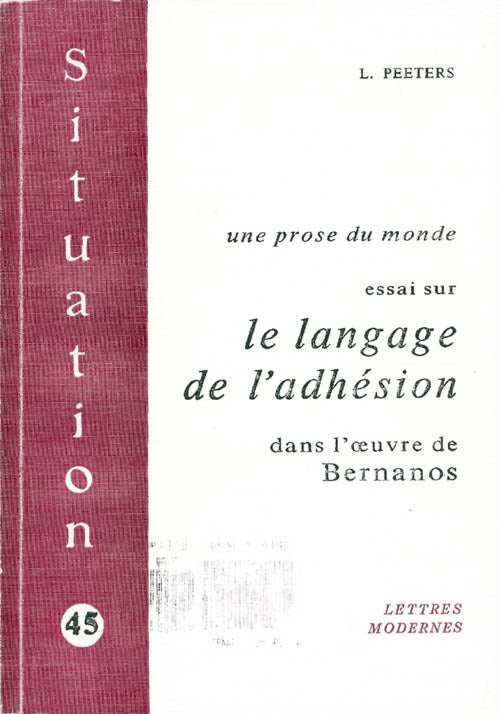 Item #061323 Une prose du monde: Essai sur le langage de l'adhesion dans l'oeuvre de Bernanos. Leopold Peeters.