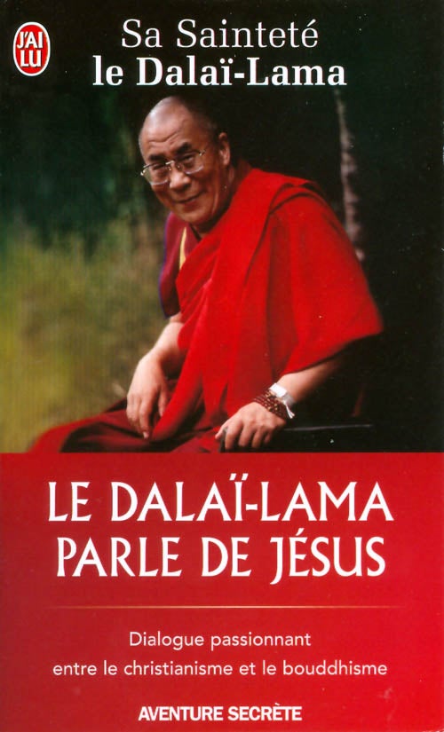 Item #061532 Le Dalaï-Lama parle de Jésus: Dialogue passionnant entre le christianisme et le bouddhisme. Dalai Lama.