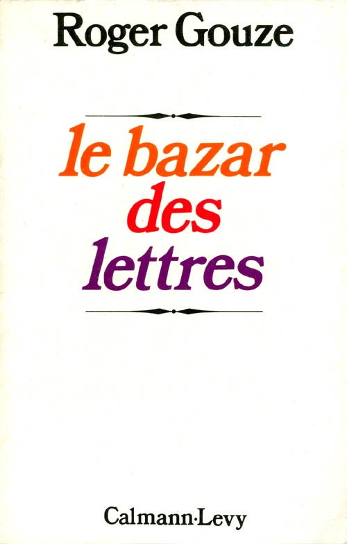 Item #061568 Le bazar des lettres. Roger Gouze.