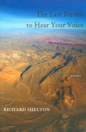 Item #061581 The Last Person to Hear Your Voice. Richard Shelton