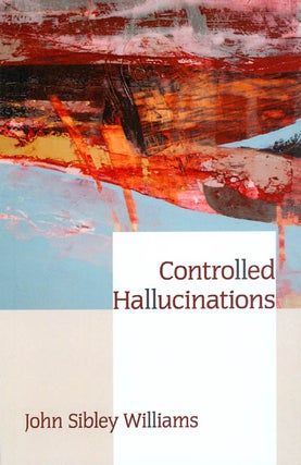 Item #061693 Controlled Hallucinations. John Sibley Williams