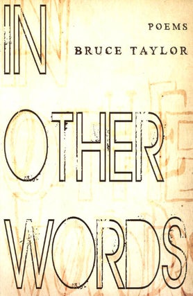 Item #061797 In Other Words: Poems. Bruce Taylor