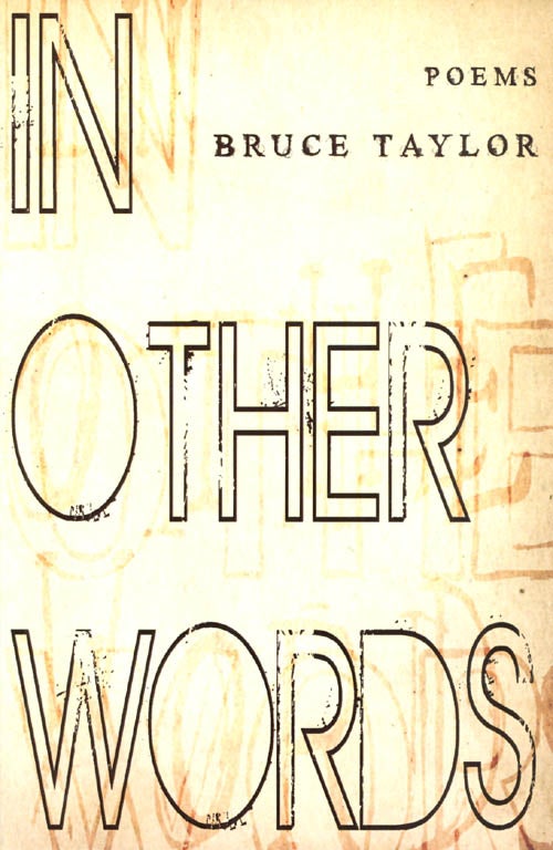 Item #061797 In Other Words: Poems. Bruce Taylor.