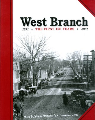 Item #061871 West Branch: The First 150 Years - 1851-2001. Dwight E. Jensen, John Kofoed, Audrey...