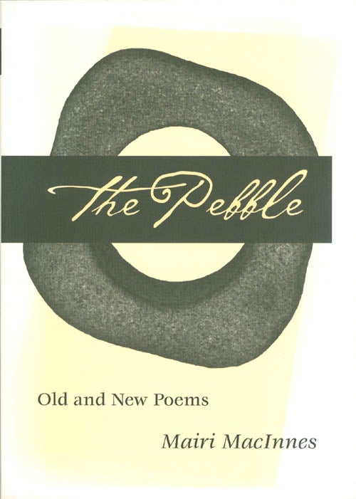Item #062015 The Pebble: Old and New Poems. Mairi MacInnes.