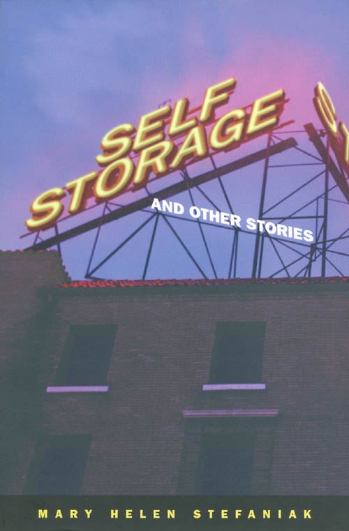 Item #062141 Self Storage and Other Stories. Mary Helen Stefaniak.