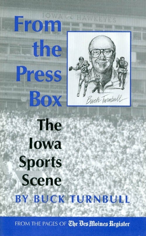 Item #062156 From the Press Box: The Iowa Sports Scene. Buck Turnbull.