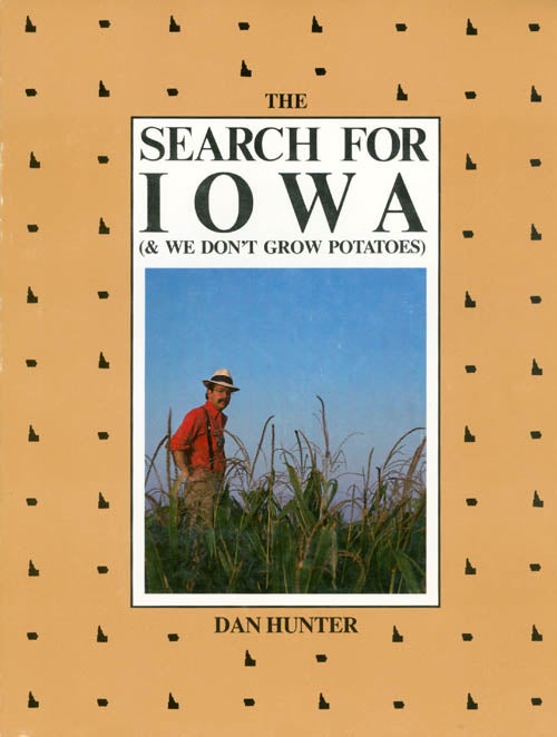 Item #062189 The Search for Iowa (and We Don't Grow Potatoes). Dan Hunter.