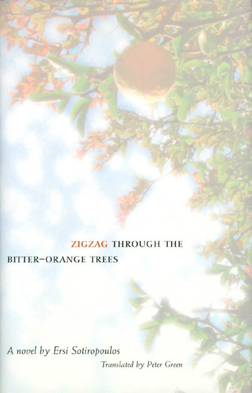 Item #062228 Zigzag Through the Bitter-Orange Trees. Ersi Sotiropoulos, Peter Green, tr.