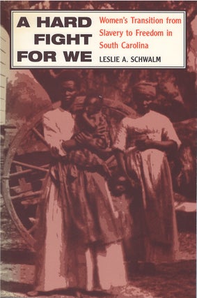 Item #062283 A Hard Fight for We: Women's Transition from Slavery to Freedom in South Carolina....