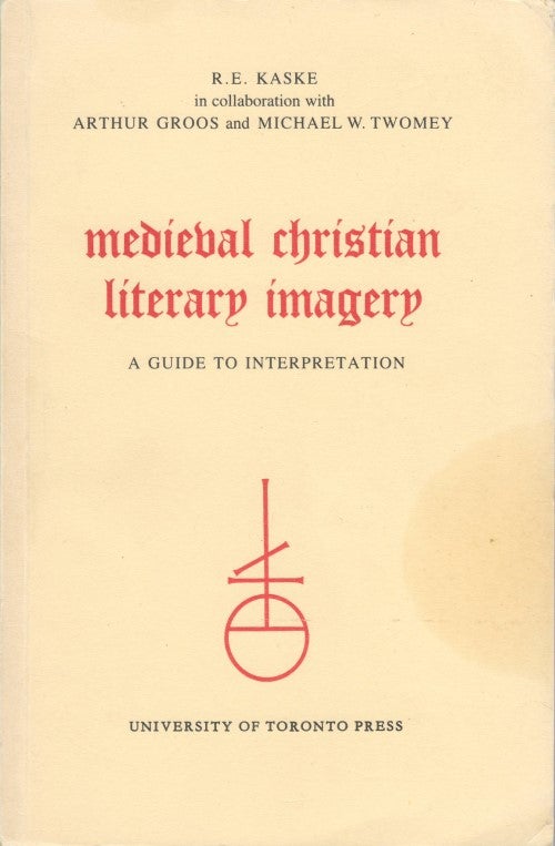 Item #062302 Medieval Christian Literary Imagery: A Guide to Interpretation. R. E. Kaske.