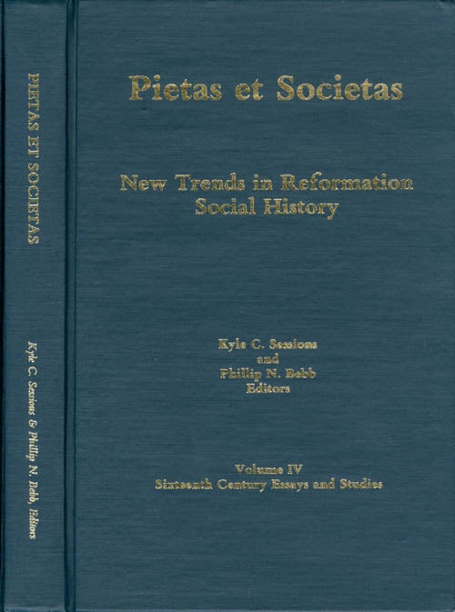Item #062310 Pietas et Societas: New Trends in Reformation Social History (Sixteenth-Century Essays & Studies, Volume IV). Kyle C. Sessions, Phillip N. Bebb.