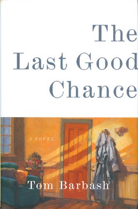 Item #062388 The Last Good Chance: A Novel. Tom Barbash
