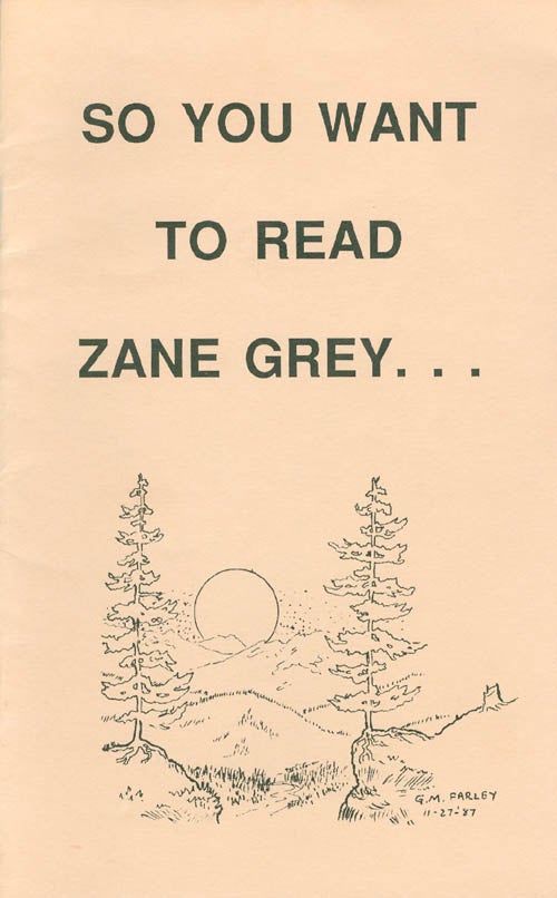 Item #062402 So You Want to Read Zane Grey . . . and Don't Know Where to Start? Charles G. Pfeiffer.