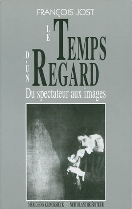 Item #062473 Le temps d'un regard: Du spectateur aux images (Collection "Du cinema"). Francois Jost