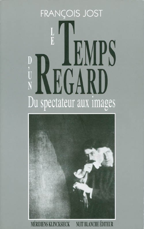 Item #062473 Le temps d'un regard: Du spectateur aux images (Collection "Du cinema"). Francois Jost.