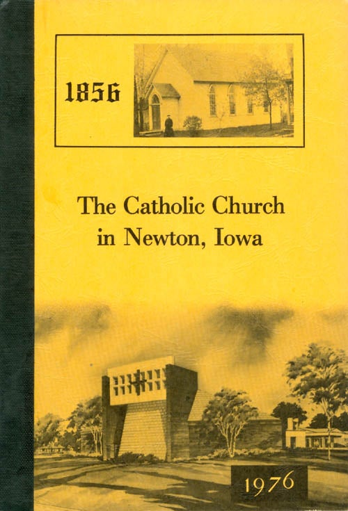 Item #062873 The Catholic Church in Newton, Iowa: 1856-1976. Lawrence J. Jordan.