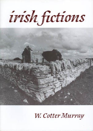 Item #062909 Irish Fictions. William Cotter Murray