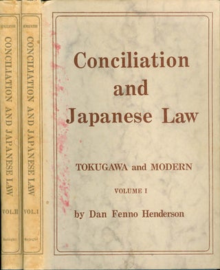Item #062912 Conciliation and Japanese Law: Tokugawa and Modern (Complete Two Volume Set). Dan...