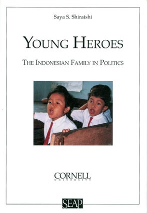 Item #063076 Young Heroes: The Indonesian Family in Politics (Studies on Southeast Asia, No. 22)....