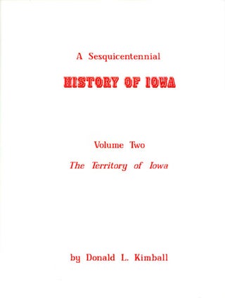 Item #063102 A Sesquicentennial History of Iowa: Volume Two, The Territory of Iowa, 1838-1846....