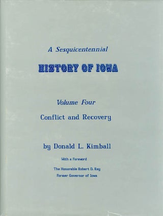 Item #063103 A Sesquicentennial History of Iowa: Volume Four, Conflict and Recovery. Donald L....