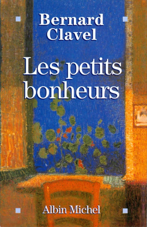Item #063335 Les petits bonheurs. Bernard Clavel.
