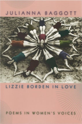 Item #063394 Lizzie Borden in Love : Poems in Women's Voices. Julianna Baggott