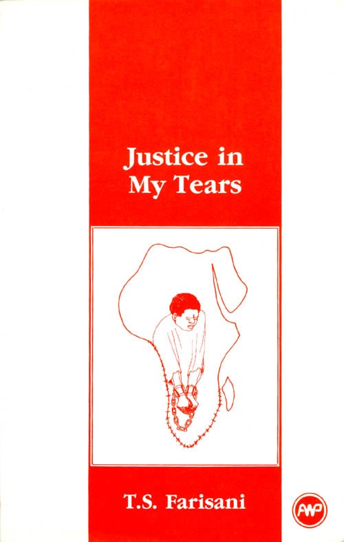 Item #063457 Justice in My Tears. T. S. Farisani.