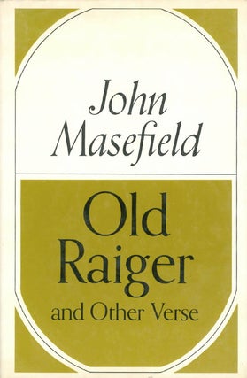 Item #063619 Old Raiger and Other Verse. John Masefield