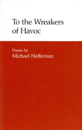 Item #063654 To the Wreakers of Havoc. Michael Heffernan