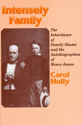 Item #063689 Intensely Family: The Inheritance of Family Shame and the Autobiographies of Henry...