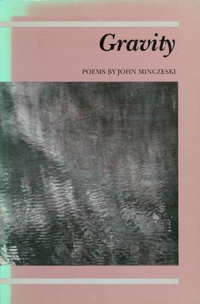 Item #063705 Gravity: Poems. John Minczeski