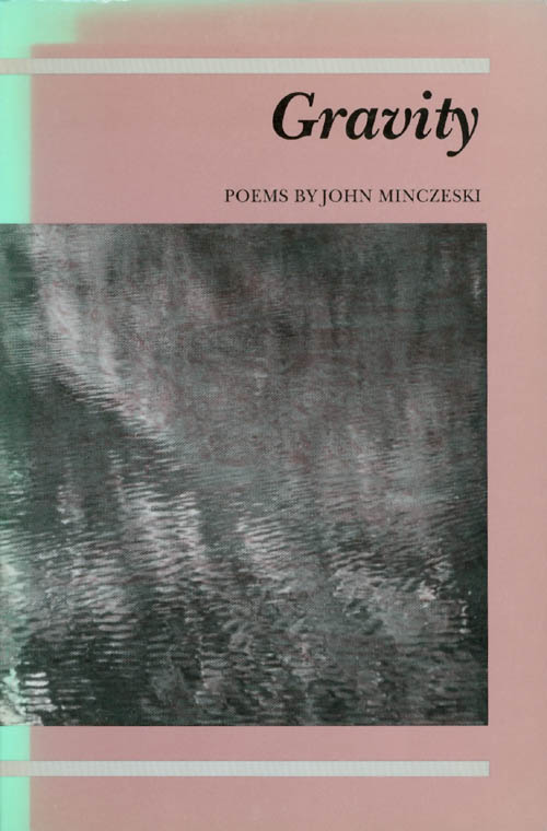 Item #063705 Gravity: Poems. John Minczeski.