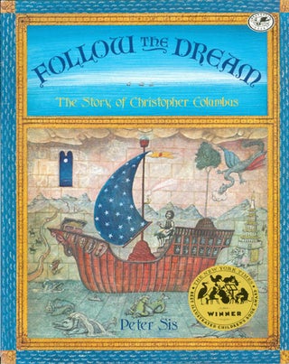 Item #063739 Follow the Dream : The Story of Christopher Columbus. Peter Sis