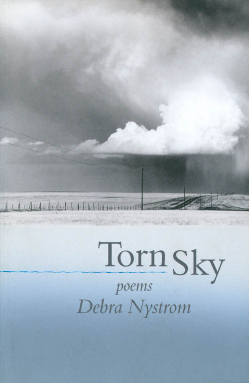 Item #063743 Torn Sky: Poems. Debra Nystrom.