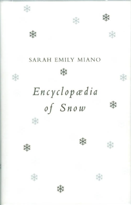 Item #063823 Encyclopedia of Snow. Sarah Emily Miano.