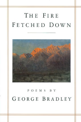 Item #063858 The Fire Fetched Down. George Bradley