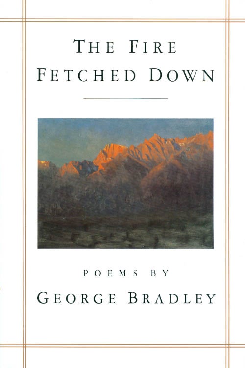 Item #063858 The Fire Fetched Down. George Bradley.