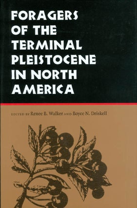 Item #063932 Foragers of the Terminal Pleistocene in North America. Renee B. Walker, Boyce N....
