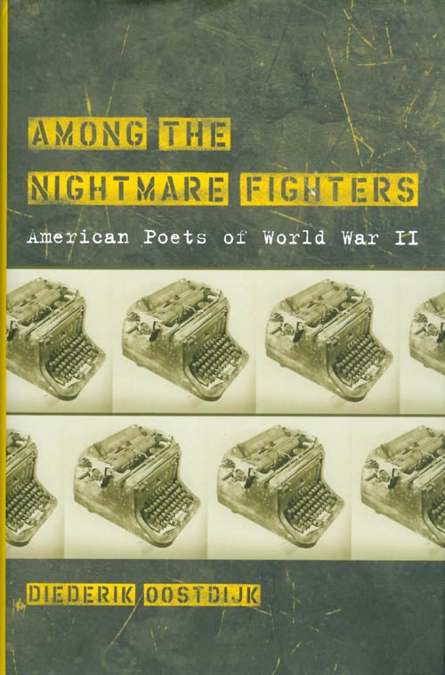 Item #063944 Among the Nightmare Fighters: American Poets of World War II. Diederik Oostdijk.