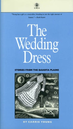 Item #063953 The Wedding Dress: Stories From The Dakota Plains. Carrie Young