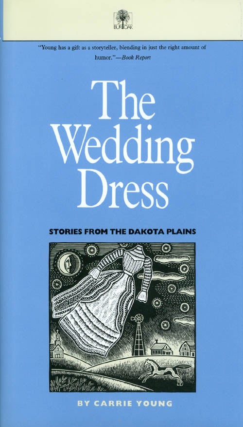 Item #063953 The Wedding Dress: Stories From The Dakota Plains. Carrie Young.