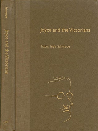 Item #063961 Joyce and the Victorians. Tracey Teets Schwarze