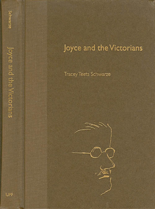 Item #063961 Joyce and the Victorians. Tracey Teets Schwarze.