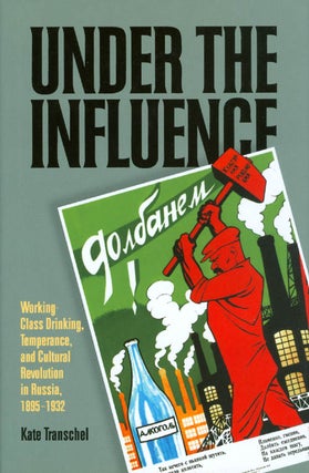 Item #064029 Under the Influence: Working-Class Drinking, Temperance, and Cultural Revolution in...
