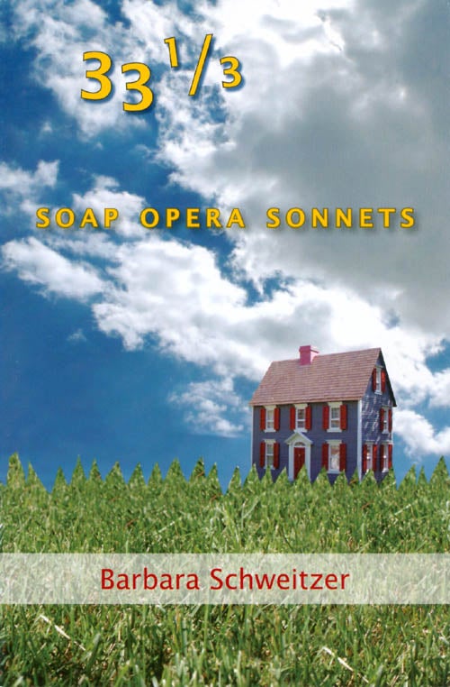 Item #064036 33 1/3 : Soap Opera Sonnets. Barbara Schweitzer.