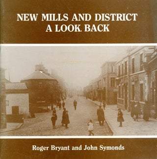 Item #064040 New Mills and District : A Look Back. Roger Bryant, John Symonds